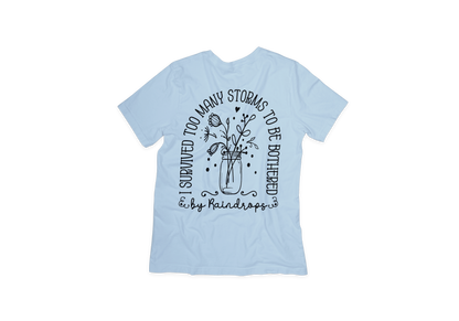 I Have Survived To Many Storms Graphic Tee