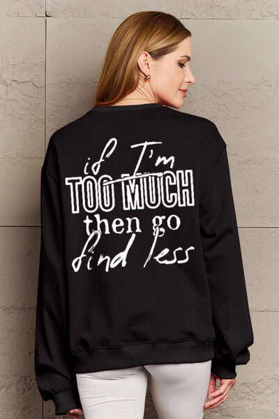 Full Size IF I M TOO MUCH THEN GO FIND LESS Sweatshirt