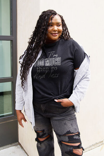 IF I AM TOO MUCH THEN GO FIND LESS Tee Shirt